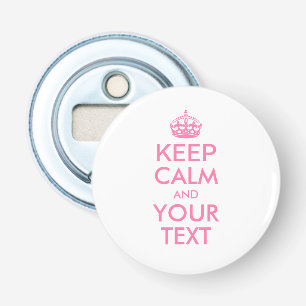 Personalized KEEP CALM and YOUR TEXT - pink Bottle Opener