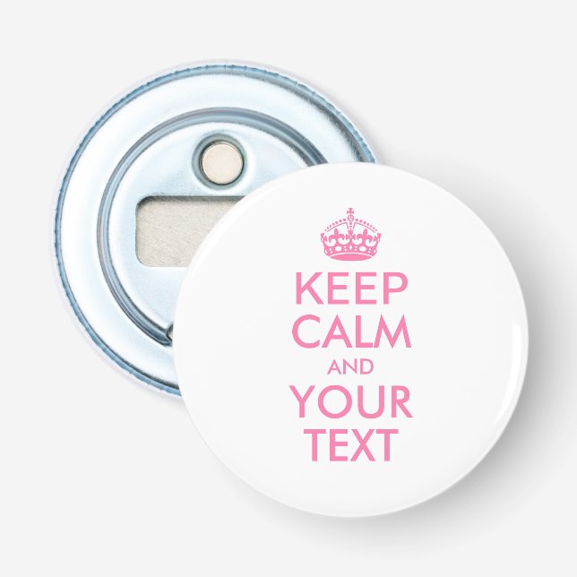 Personalized KEEP CALM and YOUR TEXT - pink Bottle Opener (Front)