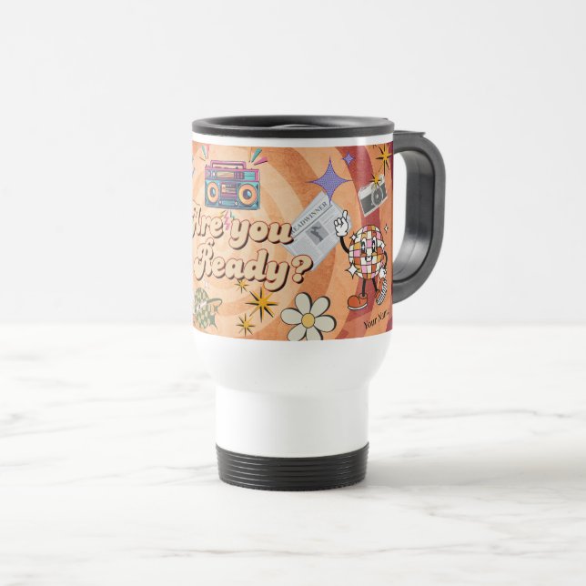 Personalized Name Retro Pop Are You Ready Design Travel Mug (Front Right)