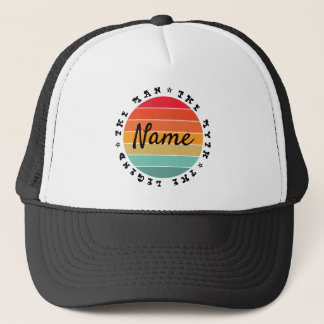 Personalized Name The Man The Myth The Legend  Trucker Hat