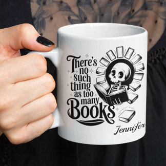 Personalized No Such Thing As Too Many Books Coffee Mug