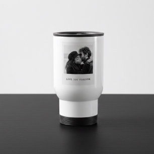 Personalized Photo – Love You Forever  Travel Mug