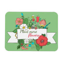 Personalized / Plant More Flowers/ Floral