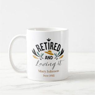 Personalized Retired and Loving It Coffee Mug