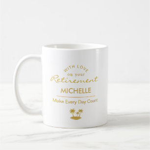 Personalized Retirement Make Every Day Count Coffee Mug