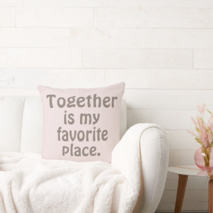 Personalized Together Is My Favorite Place Pink Cushion