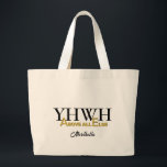 Personalized YHWH YAHWEH Above All Else Christian Large Tote Bag<br><div class="desc">Personalized YHWH YAHWEH Above All Else Inspirational Christian unisex tote bag for men and women. Stylish inspirational Christian tote bag designed with YHWH and ABOVE ALL ELSE in white and gold typography. The A and the E are set to form part of the Jewish name for God, YAHWEH. Underneath there...</div>