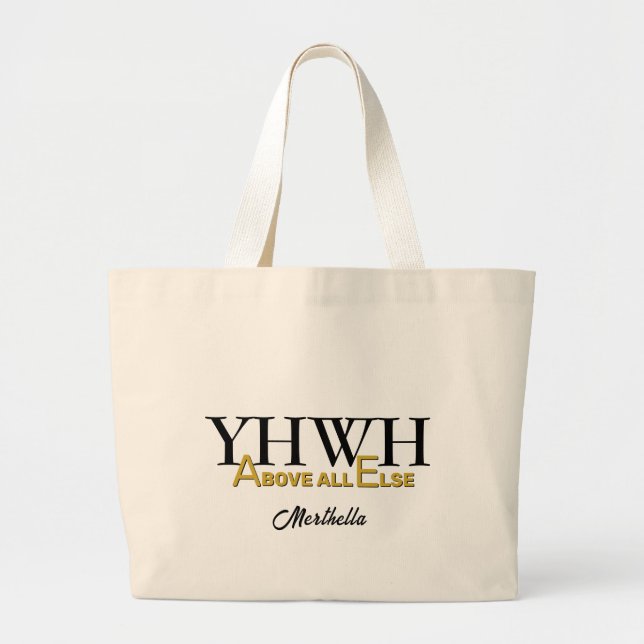 Personalized YHWH YAHWEH Above All Else Christian Large Tote Bag (Front)