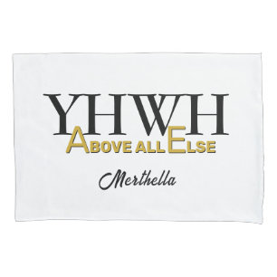 Personalized YHWH YAHWEH Above All Else Christian Pillowcase