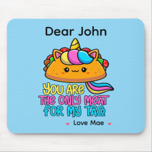 Personalized You Are The Only Meat For My Taco Mouse Mat