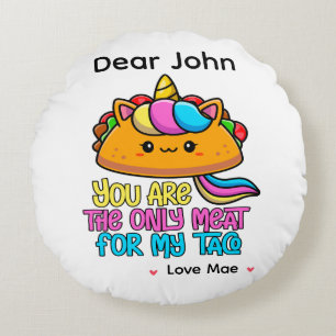 Personalized You Are The Only Meat For My Taco Round Cushion