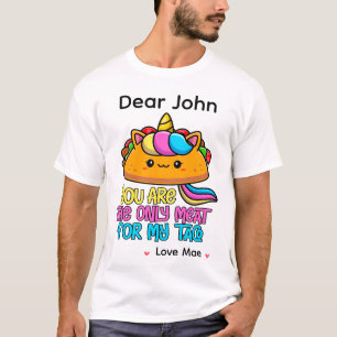 Personalized You Are The Only Meat For My Taco T-Shirt