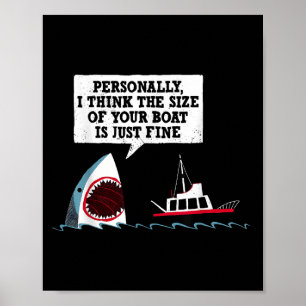 Personally I Think The Size Of Your Boat Is Just F Poster