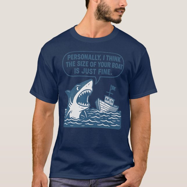 Personally, I think the size of your boat is just  T-Shirt (Front)