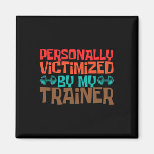 Personally Victimised By My Trainer Personal Coach Magnet