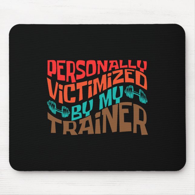 Personally Victimised By My Trainer Personal Fitne Mouse Mat (Front)
