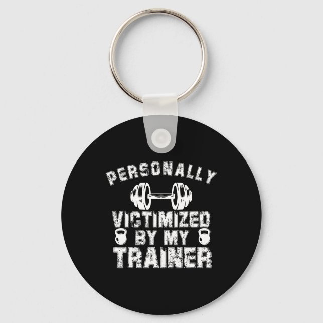 Personally Victimised By My Trainer Personal Train Key Ring (Front)