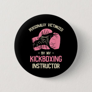 Personally Victimized By My Kickboxing Instructor 6 Cm Round Badge