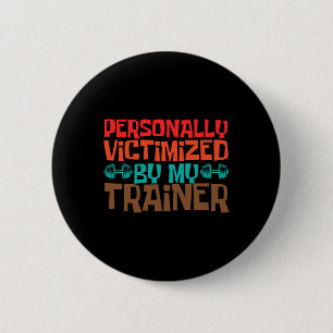 Personally Victimized By My Trainer Personal Coach 6 Cm Round Badge