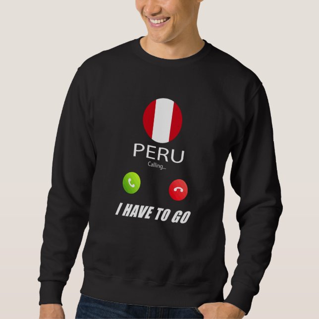 Peru Flag Souvenir Peru Is Calling Is Calling Sweatshirt (Front)
