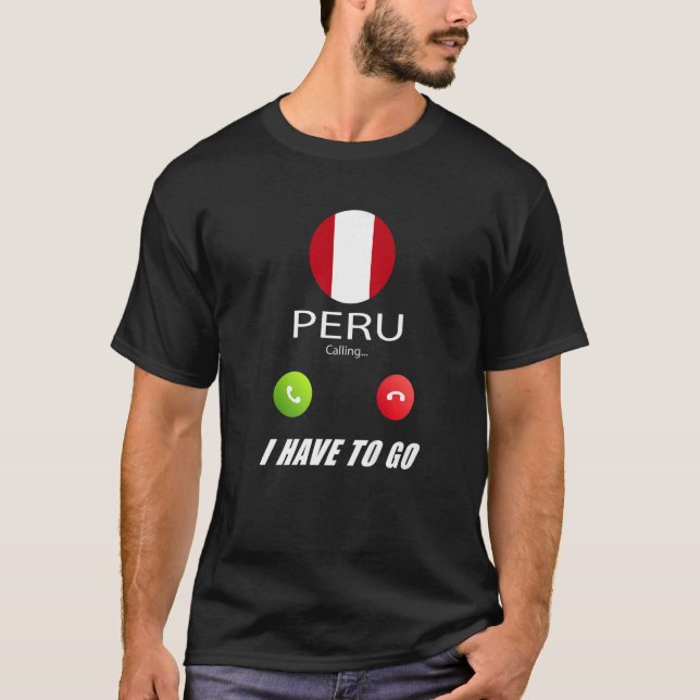 Peru Flag Souvenir Peru Is Calling Is Calling T-Shirt (Front)