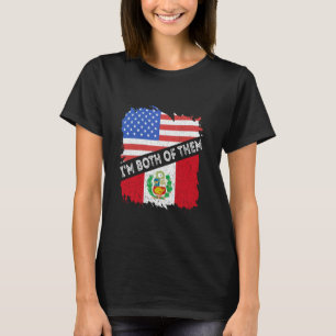 Peru I'm Both Of Them America Peruvian Flag Peruvi T-Shirt