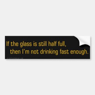 Pessimists drink more bumper sticker