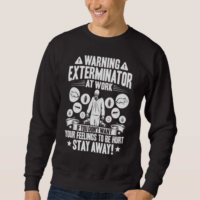 Pest Control At Work Exterminator Sweatshirt (Front)