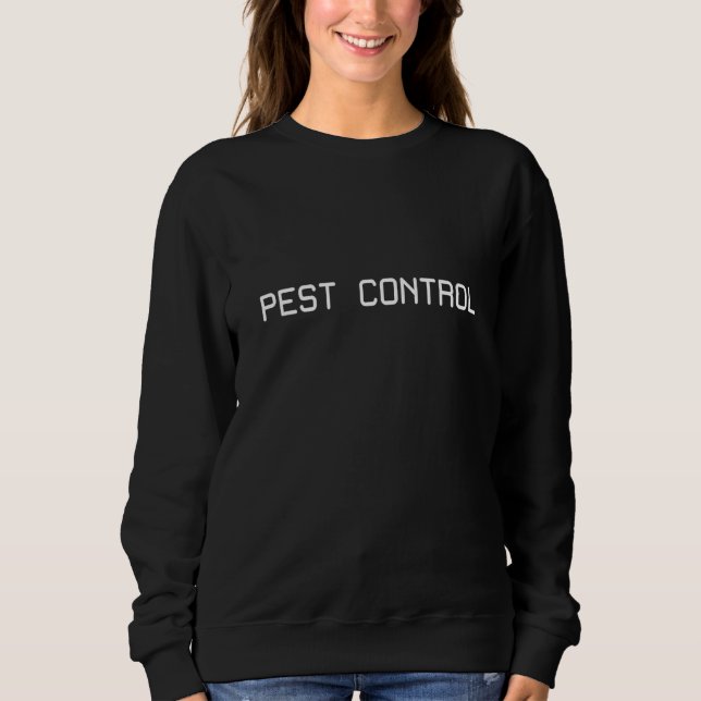 Pest Control Sweatshirt (Front)