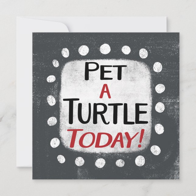 Pet A Turtle Today Greeting Card (Front)