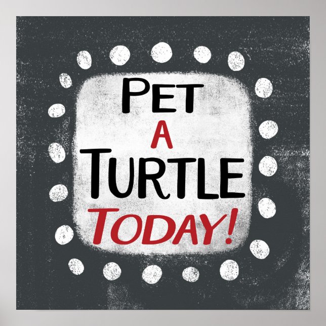 Pet A Turtle Today Poster Wall Art (Front)