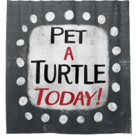 Pet A Turtle Today Shower Curtain