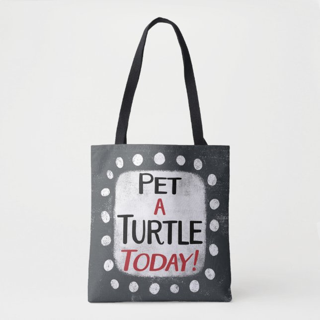 Pet A Turtle Today Tote Bag (Front)