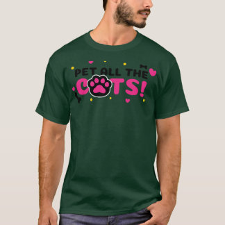Pet all the cats funny cat 1 T-Shirt