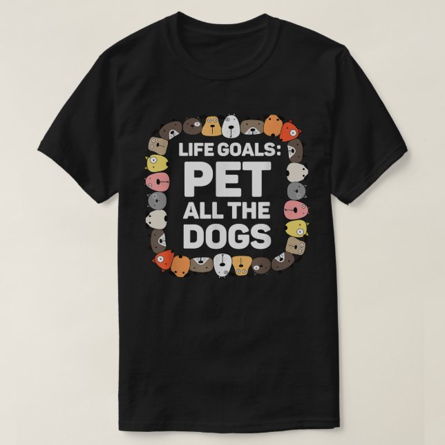Pet All the Dogs Life Goals Funny Dog Lover Kids P T-Shirt (Design Front)