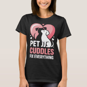 Pet Cuddles Fix Everything Funny Women T-Shirt