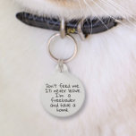 Pet Dog Cat Funny Humor Customize ID Lost Pet Tag<br><div class="desc">This design may be personalized in the area provided by changing the photo and/or text. Or it can be customized by clicking Personalize this Template and then choosing the click to customize further option and delete or change the color of the background, add text, change the text color or style,...</div>