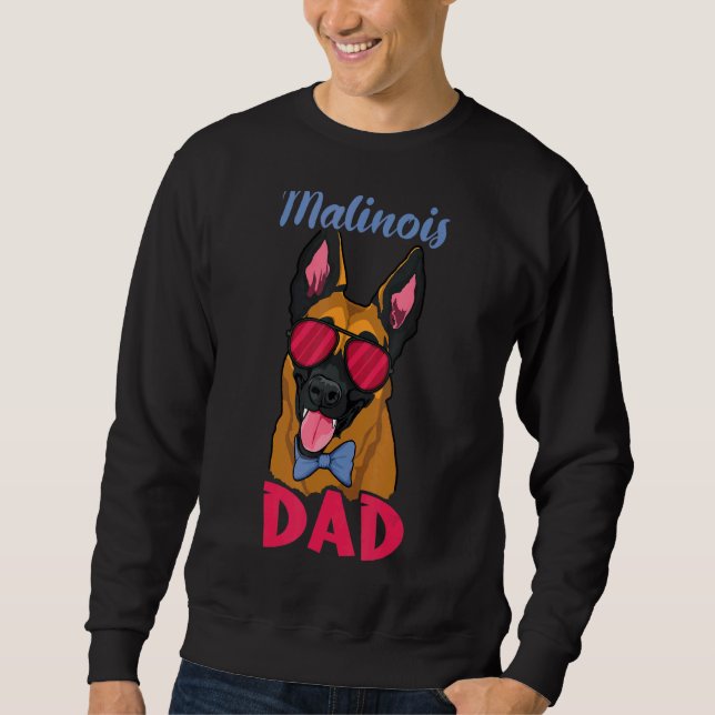 Pet Dog  Owner Shepherd Belgian Malinois Dad Sweatshirt (Front)