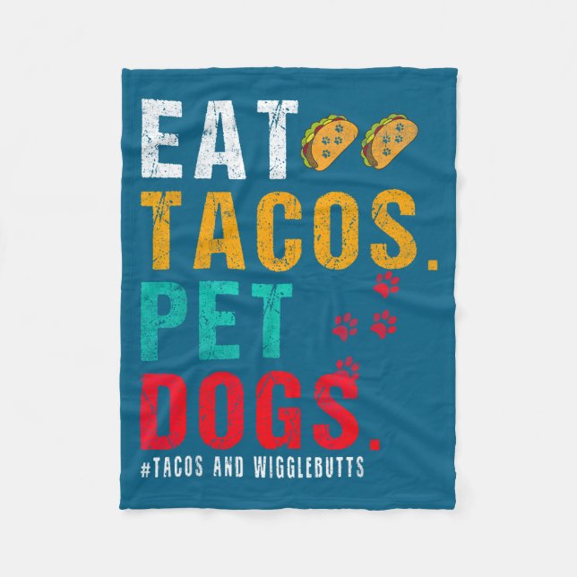 Pet Dogs Eat Tacos Wigglebutts Dog Funny Quote Say Fleece Blanket (Front)
