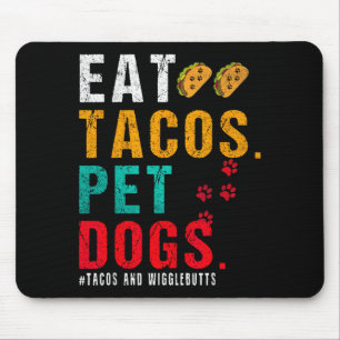 Pet Dogs Eat Tacos Wigglebutts Dog Funny Quote Say Mouse Mat