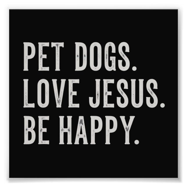 Pet Dogs Love Jesus Be Happy Dog Lover Christian Photo Print (Front)
