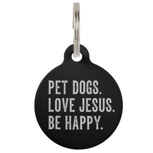 Pet Dogs Love Jesus Be Happy Dog Lover Christian Tag