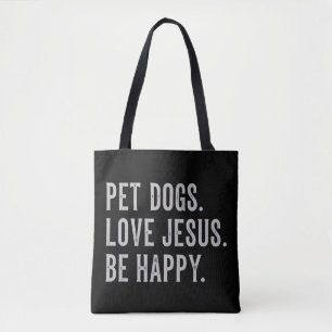 Pet Dogs Love Jesus Be Happy Dog Lover Christian Tote Bag