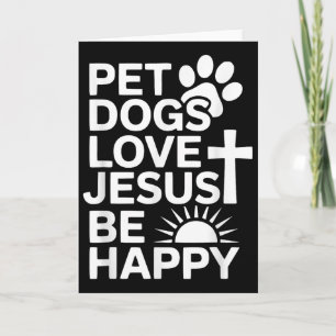 Pet Dogs Love Jesus Be Happy Faith Card