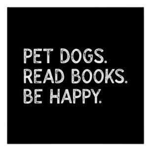 Pet Dogs Read Books Be Happy Funny Bookish Dog Poster
