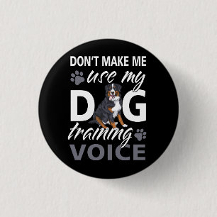 Pet Don't Make Me Use My Dog Training Voice Dog Tr 3 Cm Round Badge
