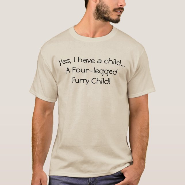 Pet Four-Legged Child Dog Cat Funny T-Shirt (Front)