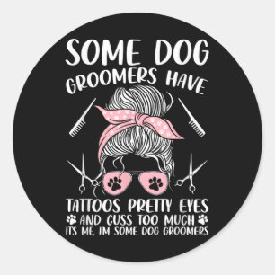 Pet Groomer Funny Dog Grooming Dog Groomers Have T Classic Round Sticker