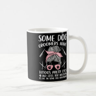 Pet Groomer Funny Dog Grooming Dog Groomers Have T Coffee Mug