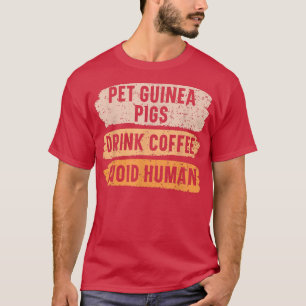 Pet Guinea Pigs Drink Coffee Avoid Human Caffeine  T-Shirt